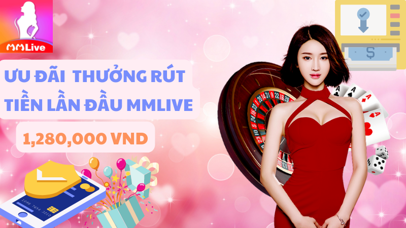 Giới thiệu ưu đãi rút tiền lần đầu MMlive