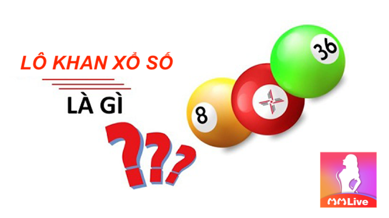 Lô khan xổ số là gì?