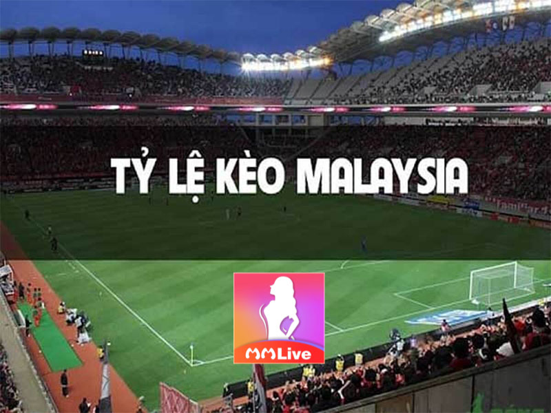 tỷ lệ kèo Mã Lai
