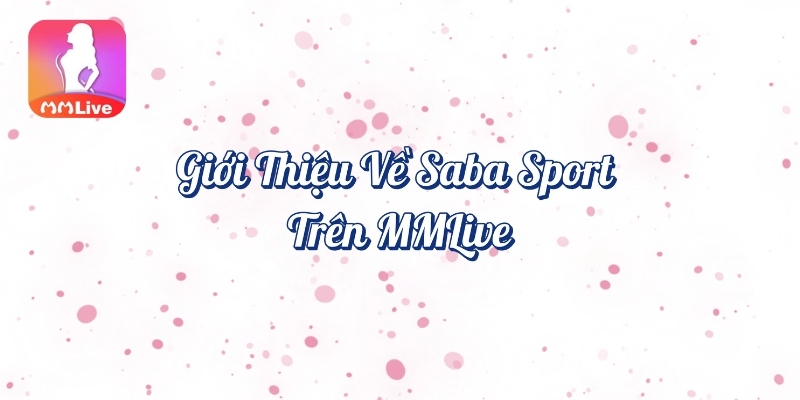Giới thiệu về Saba Sport trên MMlive