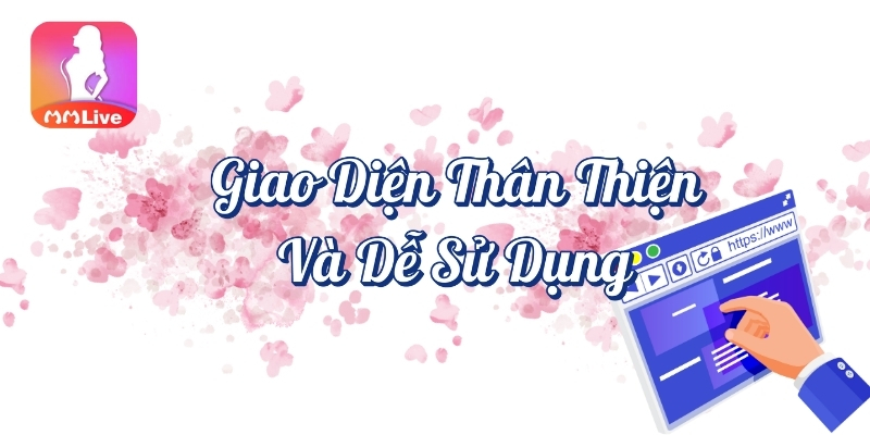 Giao diện thân thiện và dễ sử dụng