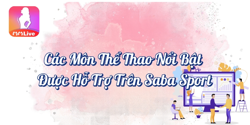 Các môn thể thao nổi bật được hỗ trợ trên Saba Sport đa dạng môn thể thao