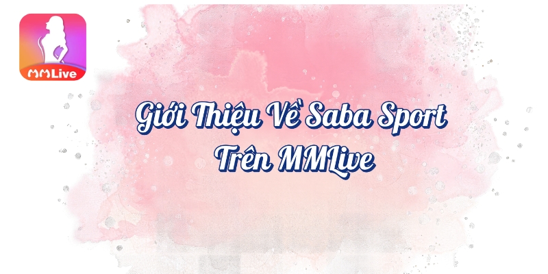 Giới thiệu về Saba Sport trên MMlive