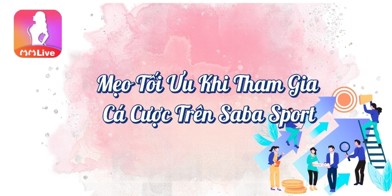 Mẹo tối ưu khi tham gia cá cược trên Saba Sport