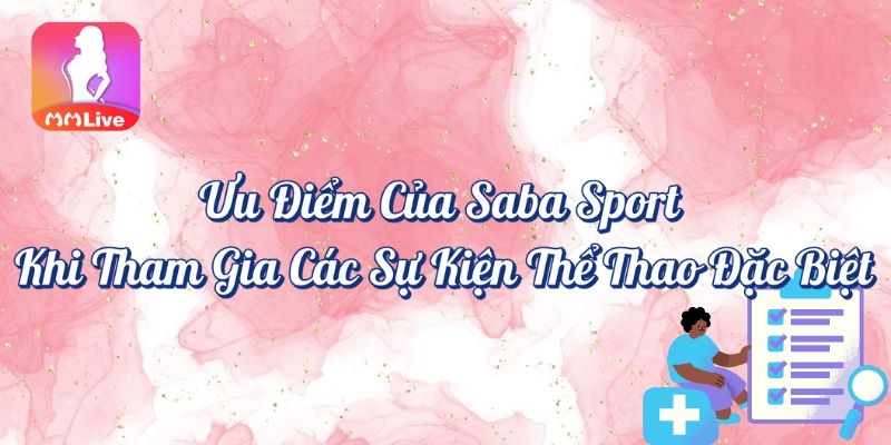 Ưu điểm của Saba Sport khi tham gia các sự kiện thể thao đặc biệt
