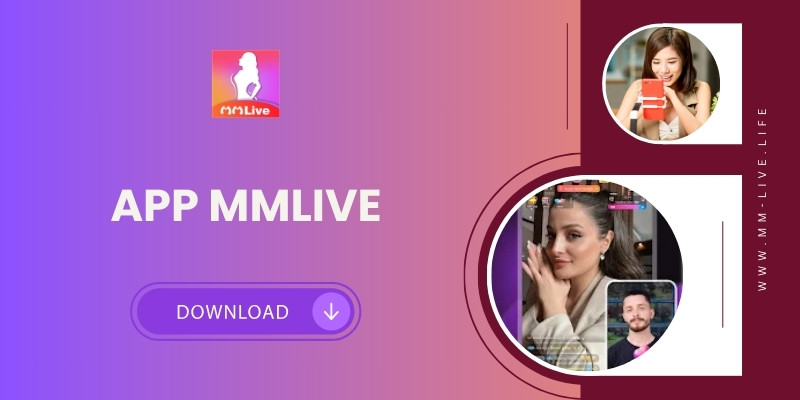 Hướng Dẫn Tải App MMlive Cho Điện Thoại: Giải Trí Mọi Lúc Mọi Nơi