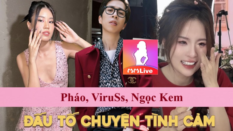 pháo viruss ngoc kem đấu tố chuyện tình cảm