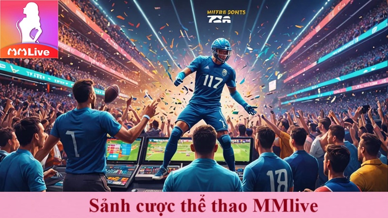 Sảnh Cược Thể Thao MMLive