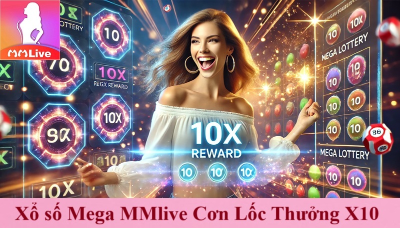xổ số mega mmlive cơn lốc thưởng x10